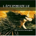 l'ame immortelle - dann habe ich umsonst gelebt l'ame immortelle - dann habe ich umsonst gelebt