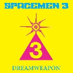 spacemen 3 - dreamweapon spacemen 3 - dreamweapon