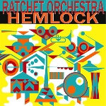 ratchet orchestra - hemlock ratchet orchestra - hemlock