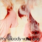 my bloody valentine - isn't anything (special edition) my bloody valentine - isn't anything (special edition)