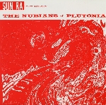 sun ra and his myth science arkestra - the nubians of plutonia sun ra and his myth science arkestra - the nubians of plutonia