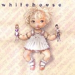 whitehouse - mummy and daddy whitehouse - mummy and daddy