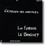 luc ferrari - l'escalier des aveugles luc ferrari - l'escalier des aveugles