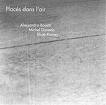 alessandro bosetti - michel doneda - bhob rainey - places dans l'air alessandro bosetti - michel doneda - bhob rainey - places dans l'air