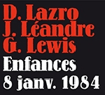 lazro - léandre - lewis - enfances - 8 janv. 1984 lazro - léandre - lewis - enfances - 8 janv. 1984