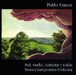 cueco pablo & t.e. orchestra - sol, suelo, sombra y cielo cueco pablo & t.e. orchestra - sol, suelo, sombra y cielo