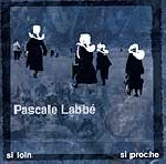pascale labbé - si loin si proche pascale labbé - si loin si proche