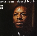 Ornette Coleman - Change of the century Ornette Coleman - Change of the century