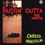 carlos malcolm - bustin' outta the ghetto carlos malcolm - bustin' outta the ghetto