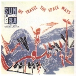 sun ra & his myth science arkestra - We travel the spaceways sun ra & his myth science arkestra - We travel the spaceways