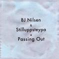 bj nilsen & stilluppsteypa - passing out bj nilsen & stilluppsteypa - passing out