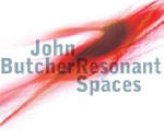 john butcher - resonant spaces john butcher - resonant spaces