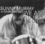 sunnay murray - sabir mateen - we are not at the opera sunnay murray - sabir mateen - we are not at the opera