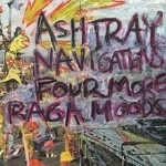 ashtray navigations - four more raga moods ashtray navigations - four more raga moods