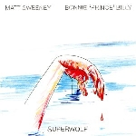 bonnie prince billy/matt sweeney - superwolf bonnie prince billy/matt sweeney - superwolf