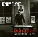 henry flynt - raga electric experimental music, 1963-1971 henry flynt - raga electric experimental music, 1963-1971