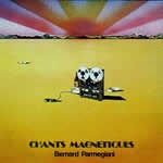 bernard parmegiani - chants magnetiques bernard parmegiani - chants magnetiques