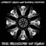 andrew liles and daniel menche - the progeny of flies andrew liles and daniel menche - the progeny of flies