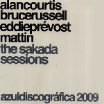 aln courtis - bruce russell - eddie prevost - mattin - the sakada sessions aln courtis - bruce russell - eddie prevost - mattin - the sakada sessions
