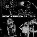 white out - giffoni - yeh - live at no fun white out - giffoni - yeh - live at no fun