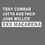 tony conrad-jutta koether-john miller - xxx macarena tony conrad-jutta koether-john miller - xxx macarena
