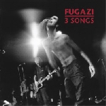 fugazi - 3 songs fugazi - 3 songs