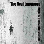 the oval language - tapes singles and remixes the oval language - tapes singles and remixes