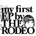 the rodeo - my first ep. the rodeo - my first ep.