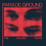 parade ground - the golden years parade ground - the golden years
