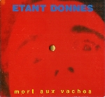 étant donnés - le sang est le mur de l’étoile (mort aux vaches) étant donnés - le sang est le mur de l’étoile (mort aux vaches)