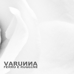 varunna - ferro e ruggine varunna - ferro e ruggine