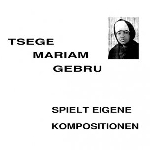 tsege mariam gebru - spielt eigene kompositionen tsege mariam gebru - spielt eigene kompositionen