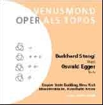 burkhard stangl - oswald egger - venusmond (oper als topos) burkhard stangl - oswald egger - venusmond (oper als topos)