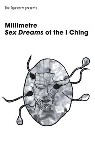 millimetre (terence j mcgaughey) - sex dreams of the I ching millimetre (terence j mcgaughey) - sex dreams of the I ching