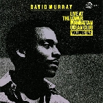 david murray - live at the lower manhattan ocean club (volumes 1&2) david murray - live at the lower manhattan ocean club (volumes 1&2)