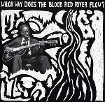 v/a - which way does the blood red river flow? v/a - which way does the blood red river flow?