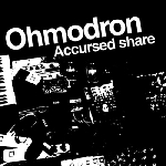 ohmodron - accursed share ohmodron - accursed share