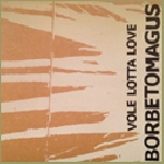 borbetomagus - vole lotta love borbetomagus - vole lotta love