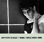 anthon shield - rare tapes 1980-1985 anthon shield - rare tapes 1980-1985