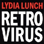 lydia lunch - retro virus lydia lunch - retro virus