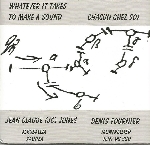 denis fournier - jean-claude jones (jc) - whatever it takes to make a sound chacun chez soi denis fournier - jean-claude jones (jc) - whatever it takes to make a sound chacun chez soi