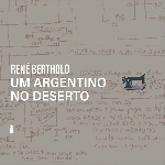 rené bertholo - um argentino no deserto rené bertholo - um argentino no deserto