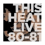 this heat - live 80-81 this heat - live 80-81