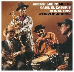 archie shepp meets kahil el'zabar's ritual trio - conversations archie shepp meets kahil el'zabar's ritual trio - conversations