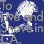 to live and shave in L.A. - spatters of a royal sperm to live and shave in L.A. - spatters of a royal sperm