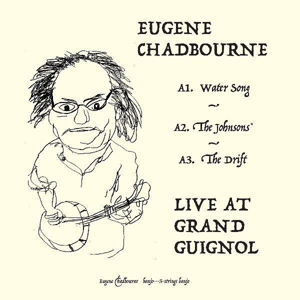 eugene chadbourne - live at grand guignol eugene chadbourne - live at grand guignol