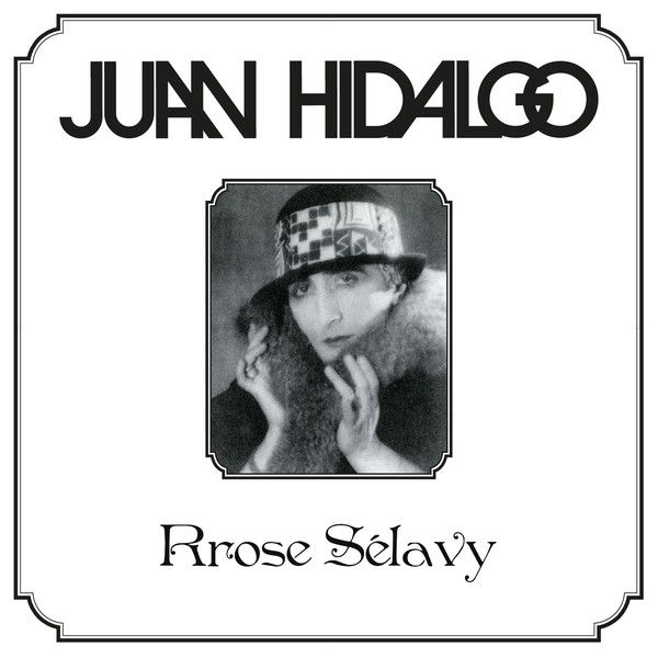Juan Hidalgo - Rrose Sélavy Juan Hidalgo - Rrose Sélavy