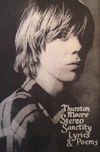 thurston moore - stereo sanctity (lyrics & poems) thurston moore - stereo sanctity (lyrics & poems)