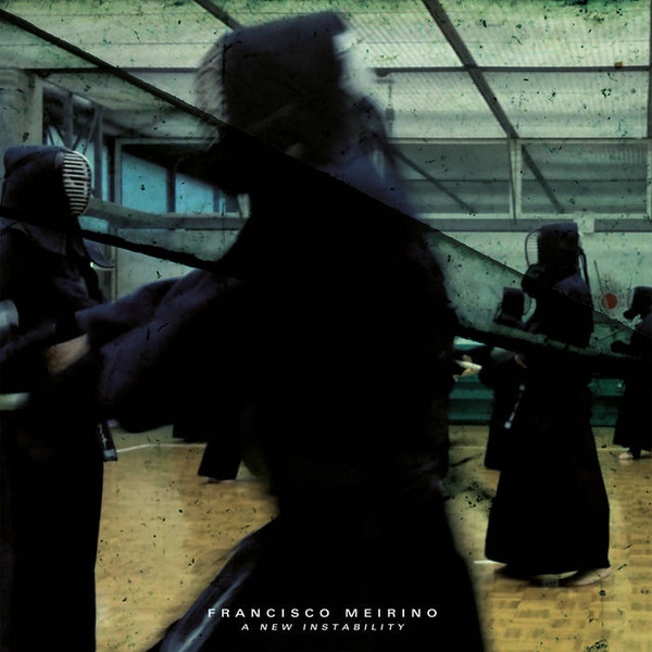 Francisco Meirino - A New Instability Francisco Meirino - A New Instability