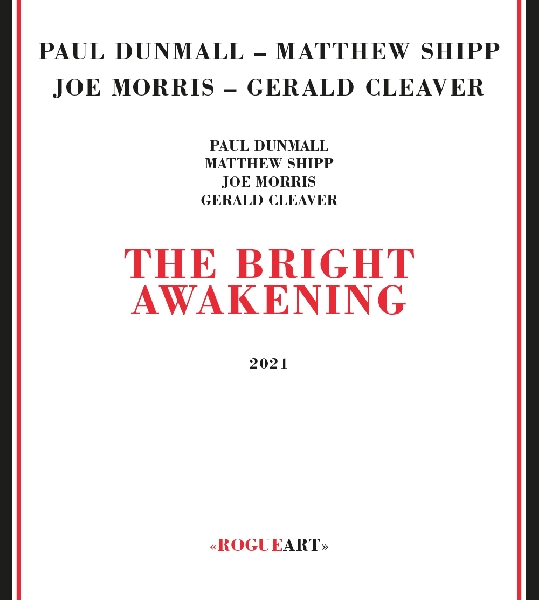 Paul Dunmall - Matthew Shipp - Joe Morris - Gerald Cleaver - the bright awakening Paul Dunmall - Matthew Shipp - Joe Morris - Gerald Cleaver - the bright awakening